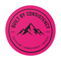 Built By Consistency Round Sticker — Motivational Mountain Vinyl Sticker (Discipline • Consistency • Results)