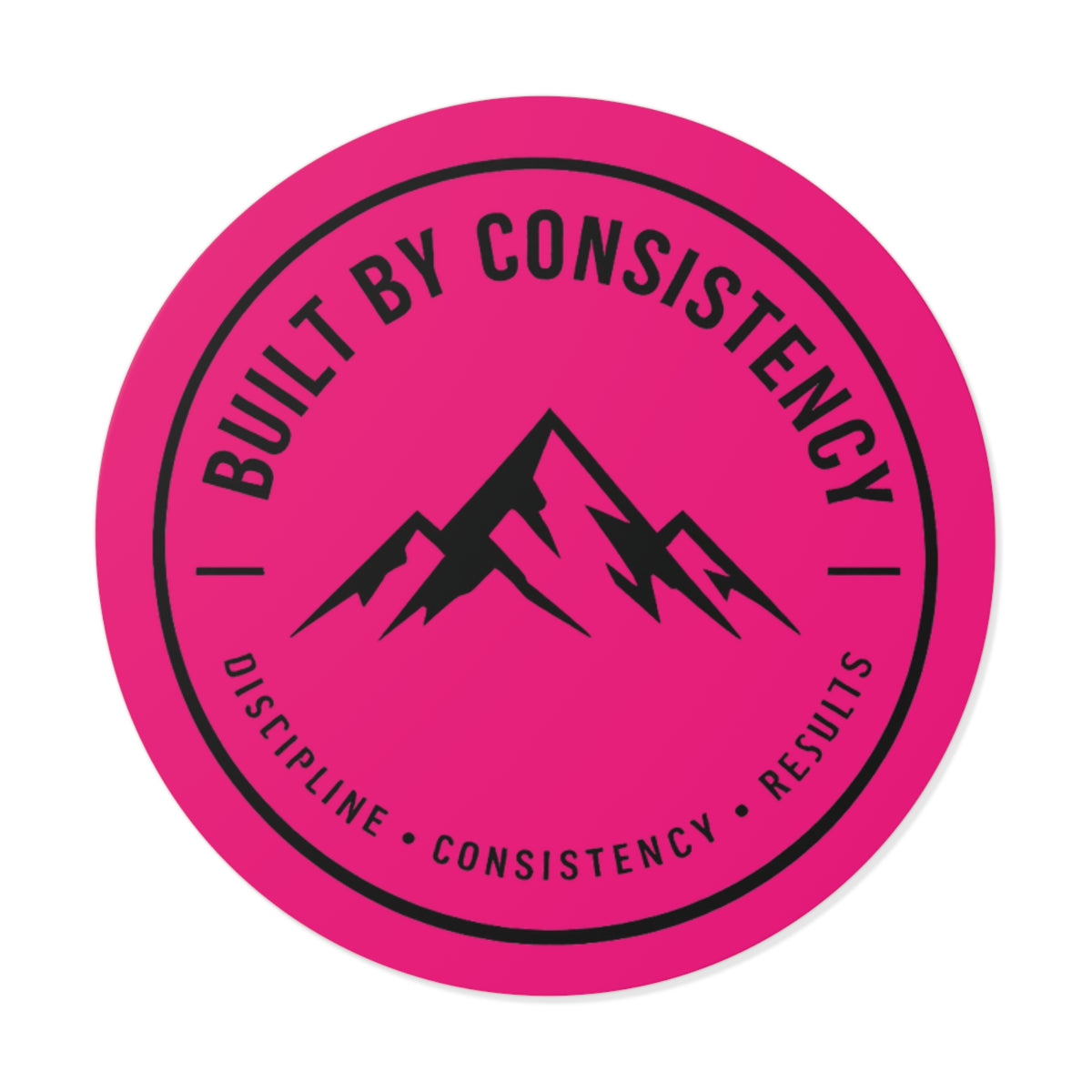 Built By Consistency Round Sticker — Motivational Mountain Vinyl Sticker (Discipline • Consistency • Results)