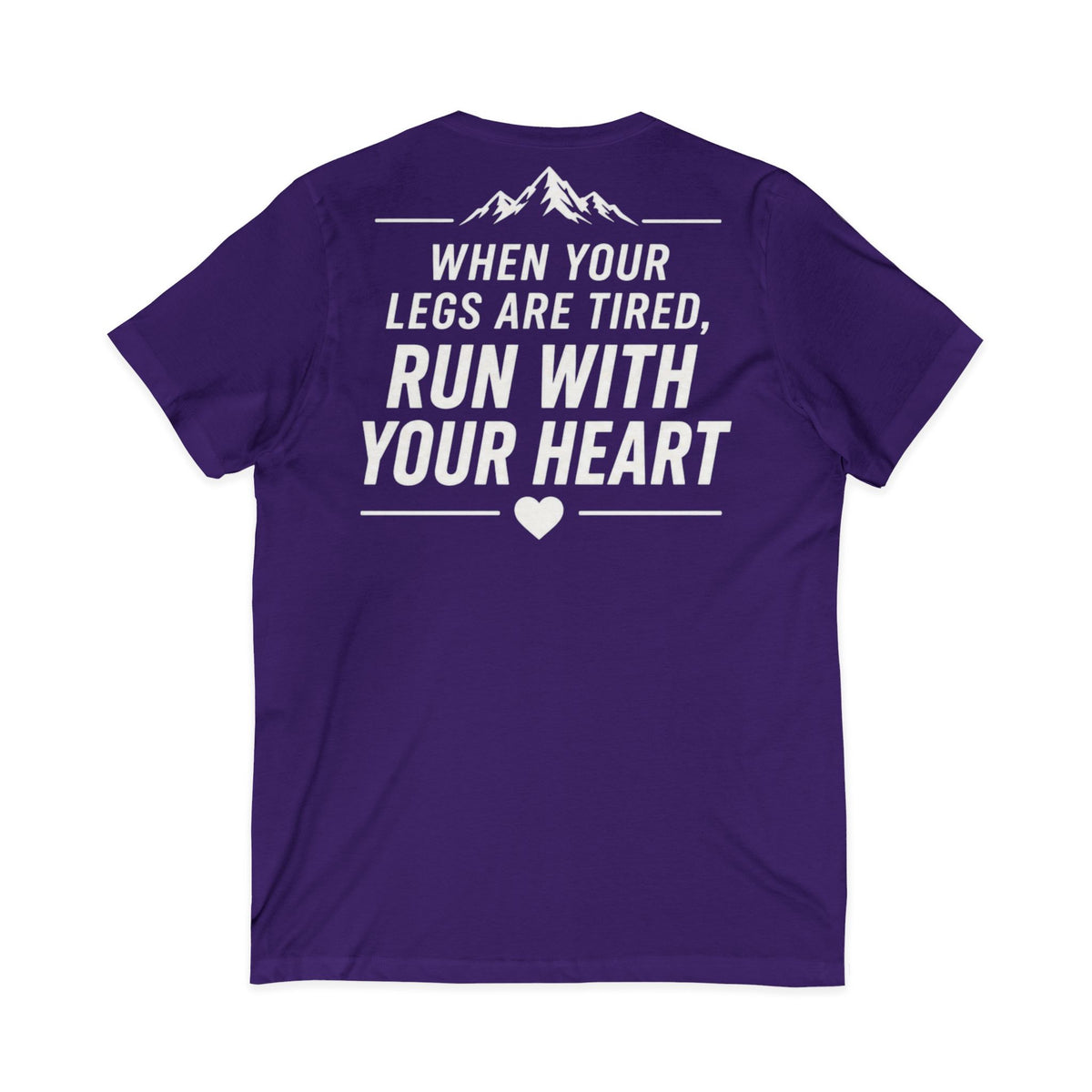 Run.Run.Run V-Neck Tee — "When Your Legs Are Tired, Run With Your Heart" Running Shirt