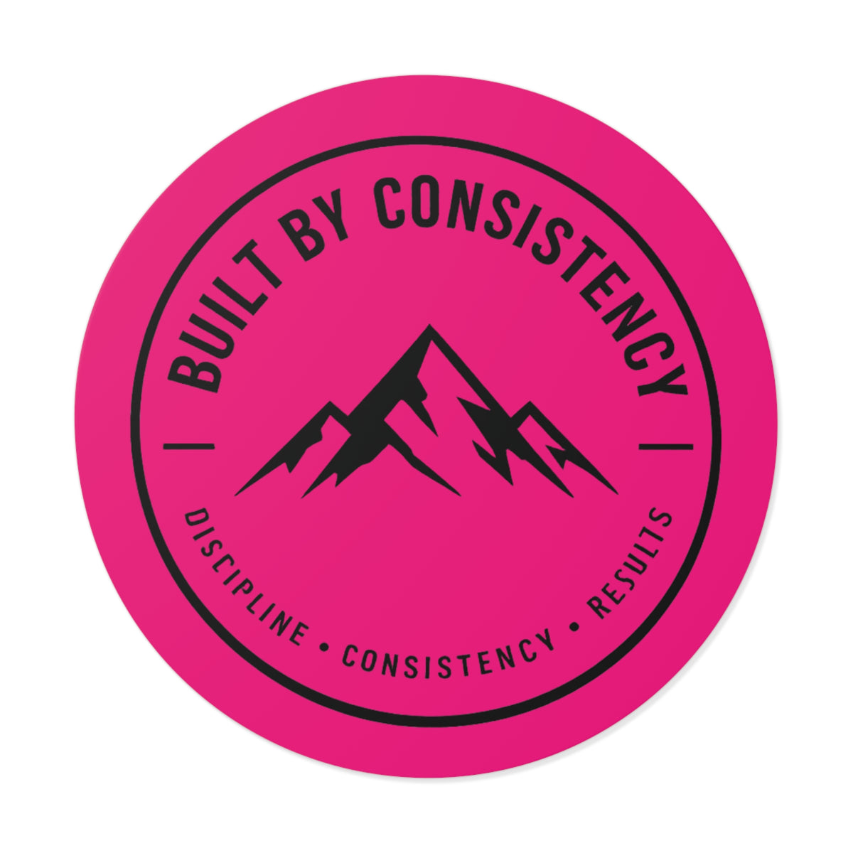 Built By Consistency Round Sticker — Motivational Mountain Vinyl Sticker (Discipline • Consistency • Results)