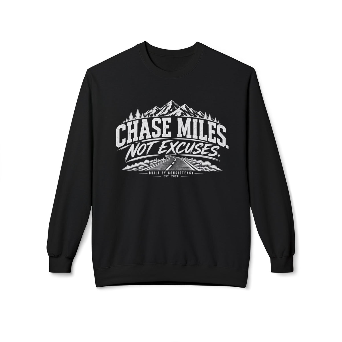 Chase Miles, Not Excuses | Motivational Running Crewneck Sweatshirt —