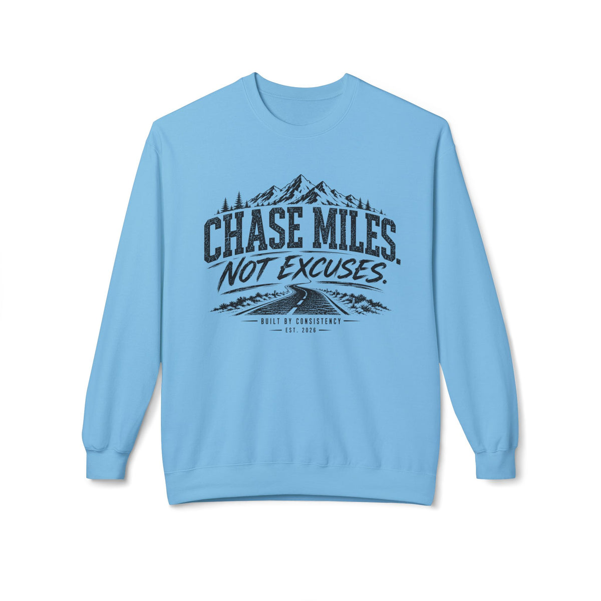Chase Miles, Not Excuses | Motivational Running Crewneck Sweatshirt —