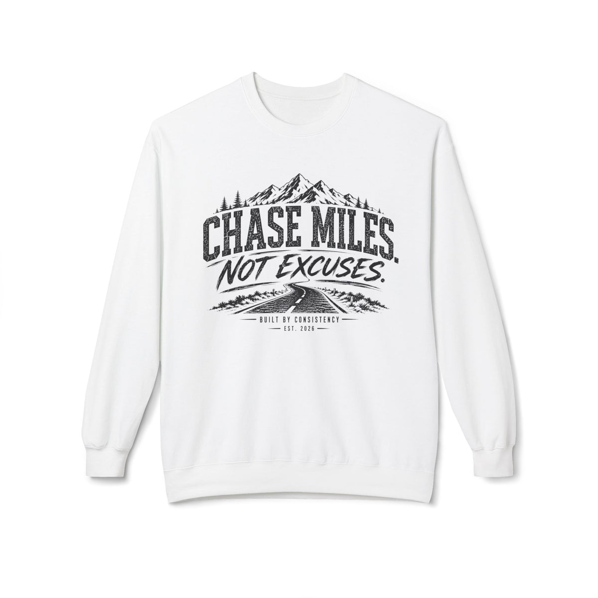 Chase Miles, Not Excuses | Motivational Running Crewneck Sweatshirt —