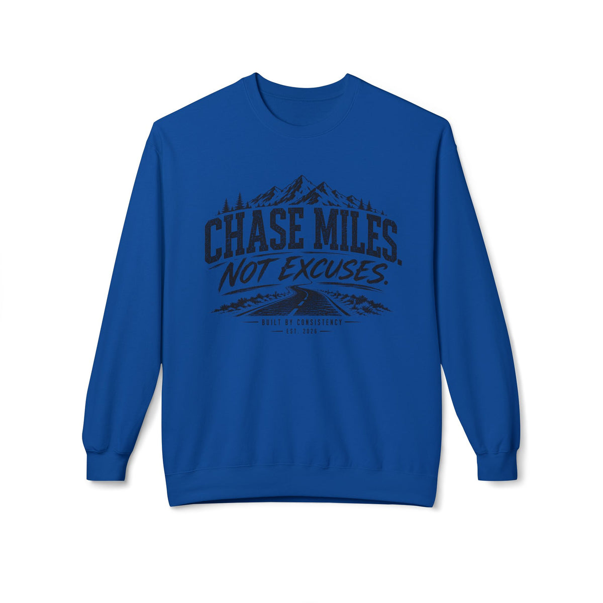Chase Miles, Not Excuses | Motivational Running Crewneck Sweatshirt —