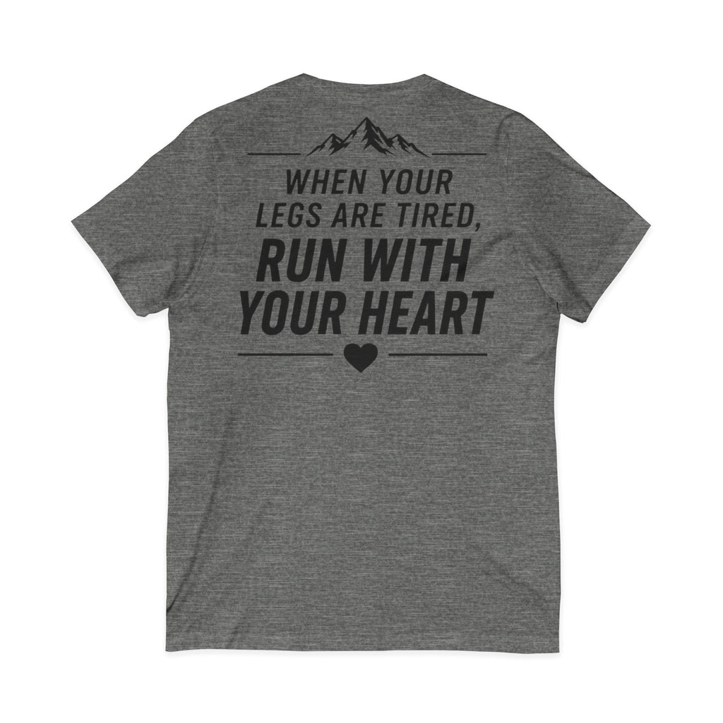 Run.Run.Run V-Neck Tee — "When Your Legs Are Tired, Run With Your Heart" Running Shirt