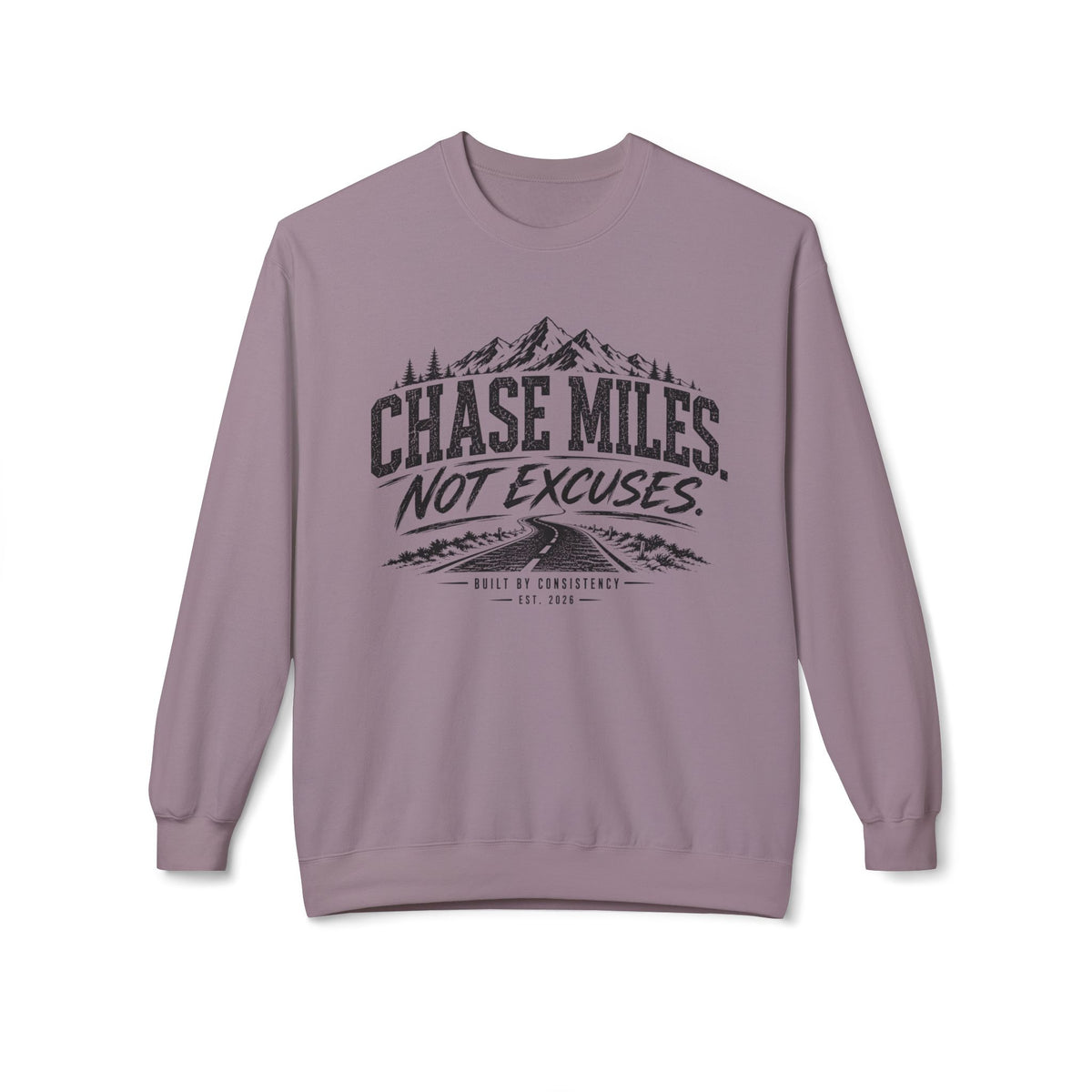 Chase Miles, Not Excuses | Motivational Running Crewneck Sweatshirt —