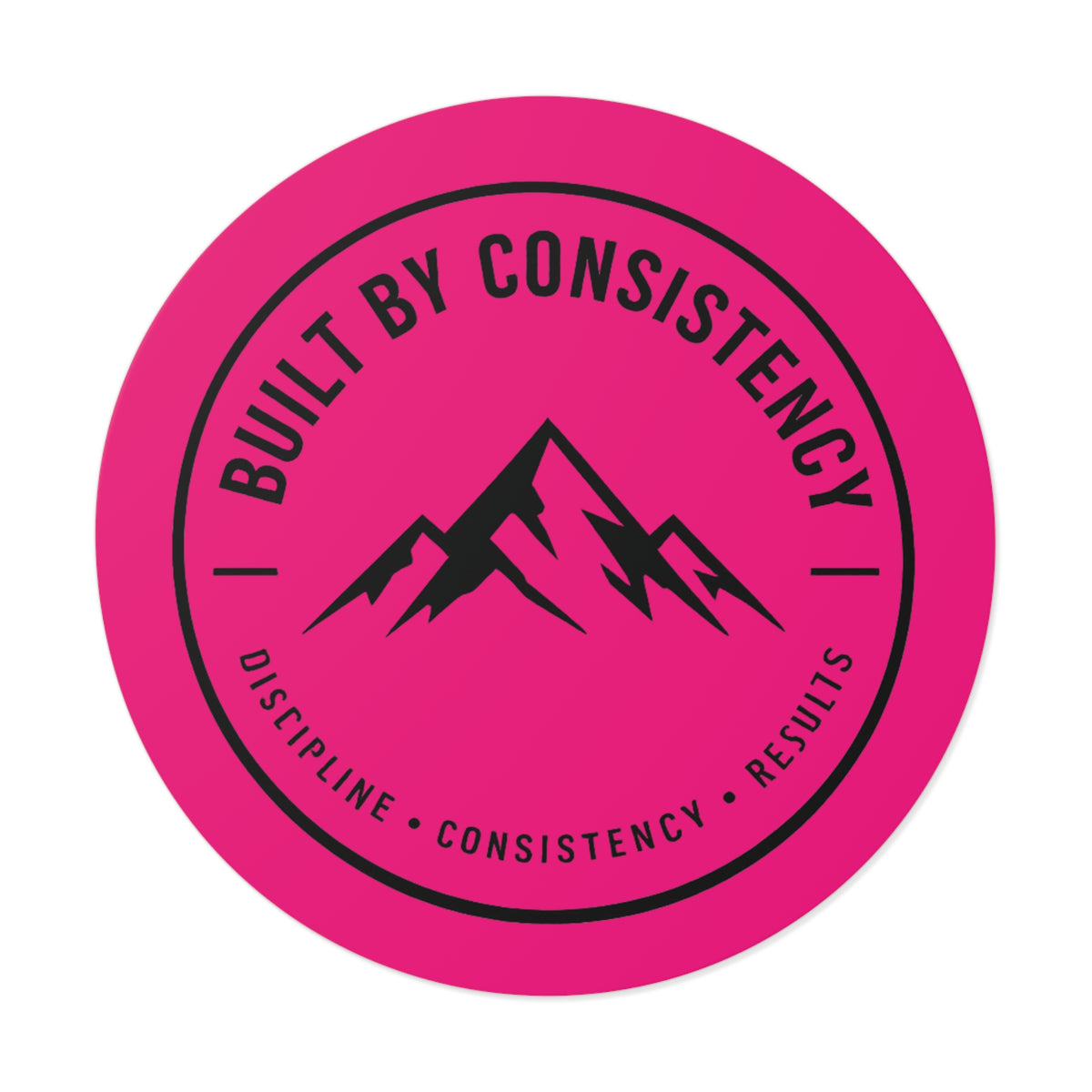 Built By Consistency Round Sticker — Motivational Mountain Vinyl Sticker (Discipline • Consistency • Results)