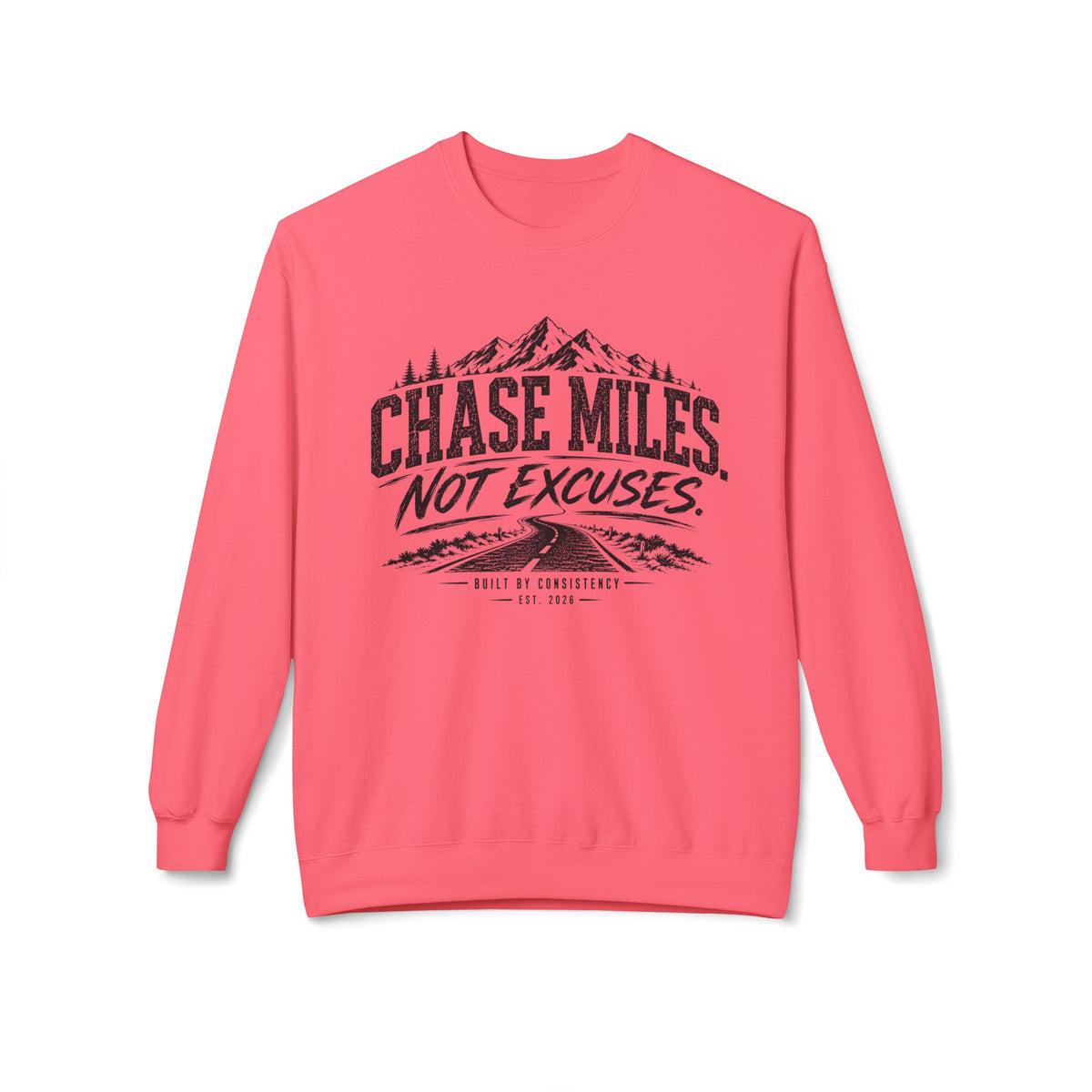 Chase Miles, Not Excuses | Motivational Running Crewneck Sweatshirt —