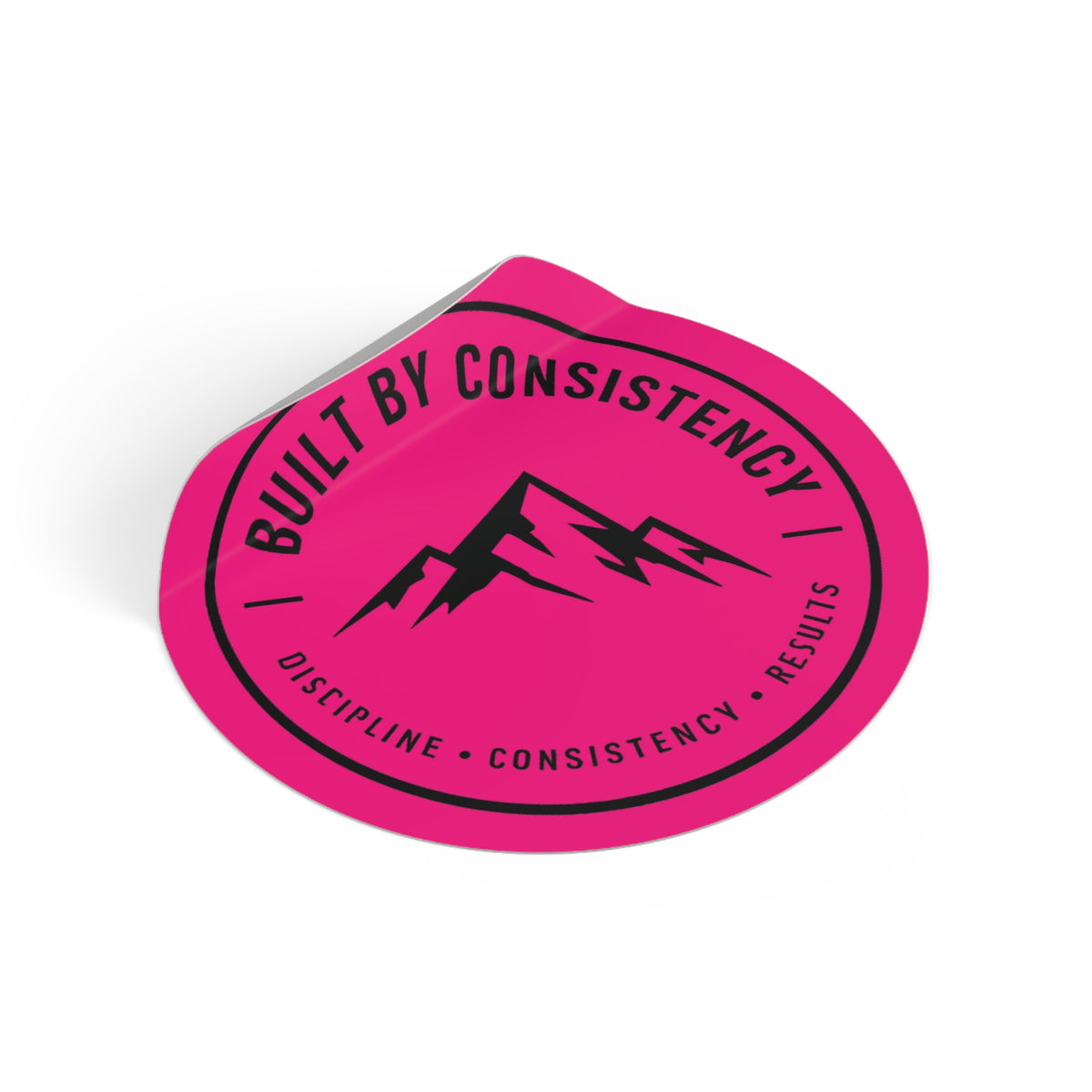 Built By Consistency Round Sticker — Motivational Mountain Vinyl Sticker (Discipline • Consistency • Results)