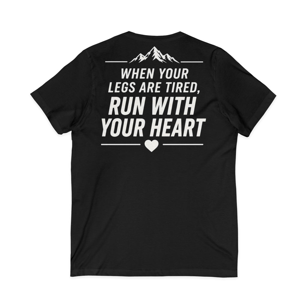 Run.Run.Run V-Neck Tee — "When Your Legs Are Tired, Run With Your Heart" Running Shirt