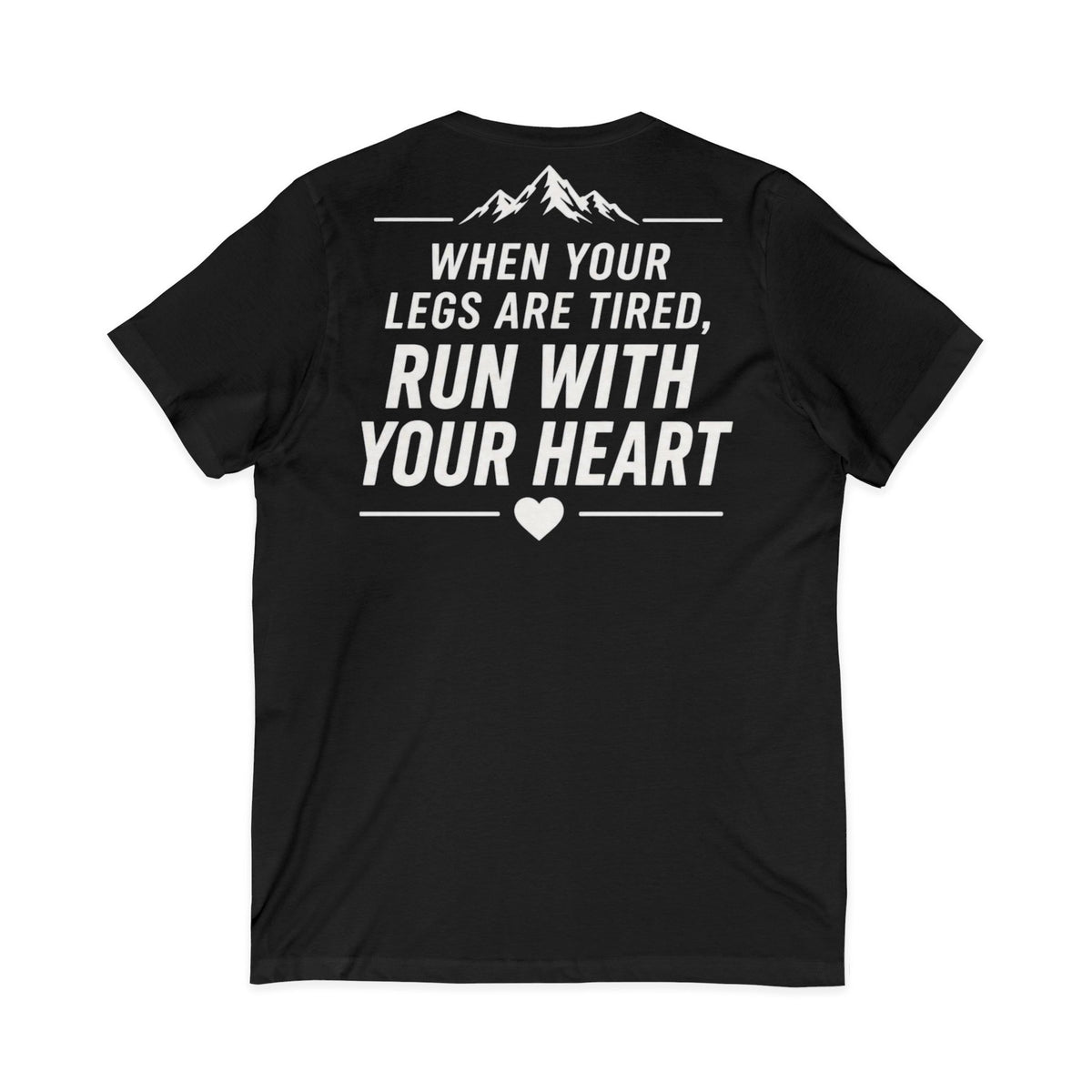 Run.Run.Run V-Neck Tee — "When Your Legs Are Tired, Run With Your Heart" Running Shirt