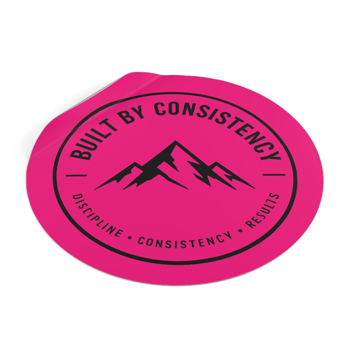 Built By Consistency Round Sticker — Motivational Mountain Vinyl Sticker (Discipline • Consistency • Results)