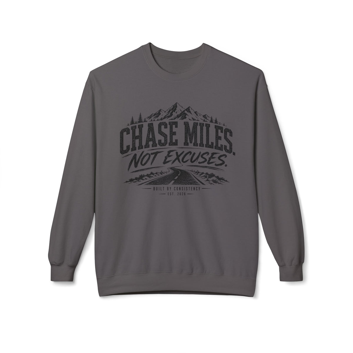 Chase Miles, Not Excuses | Motivational Running Crewneck Sweatshirt —
