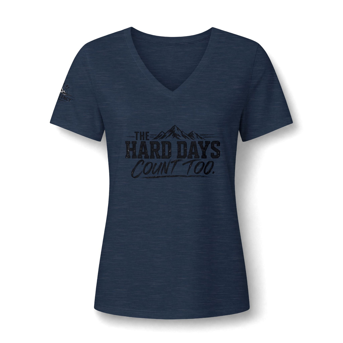 The Hard Days Count Too V-Neck Tee — Women's Inspirational Mountain Graphic Shirt
