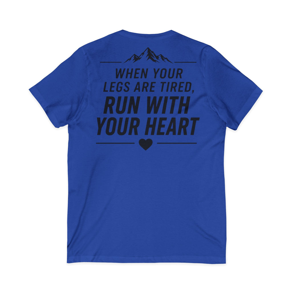 Run.Run.Run V-Neck Tee — "When Your Legs Are Tired, Run With Your Heart" Running Shirt