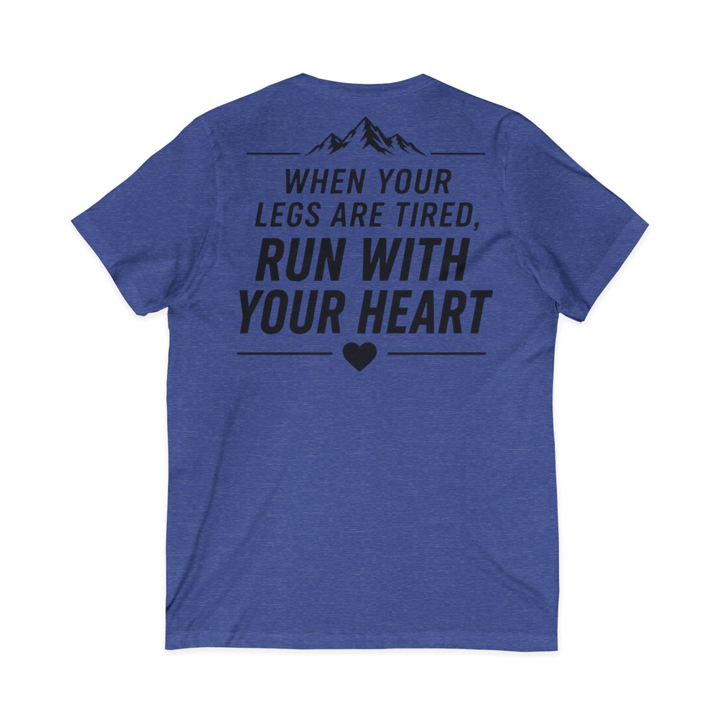 Run.Run.Run V-Neck Tee — "When Your Legs Are Tired, Run With Your Heart" Running Shirt